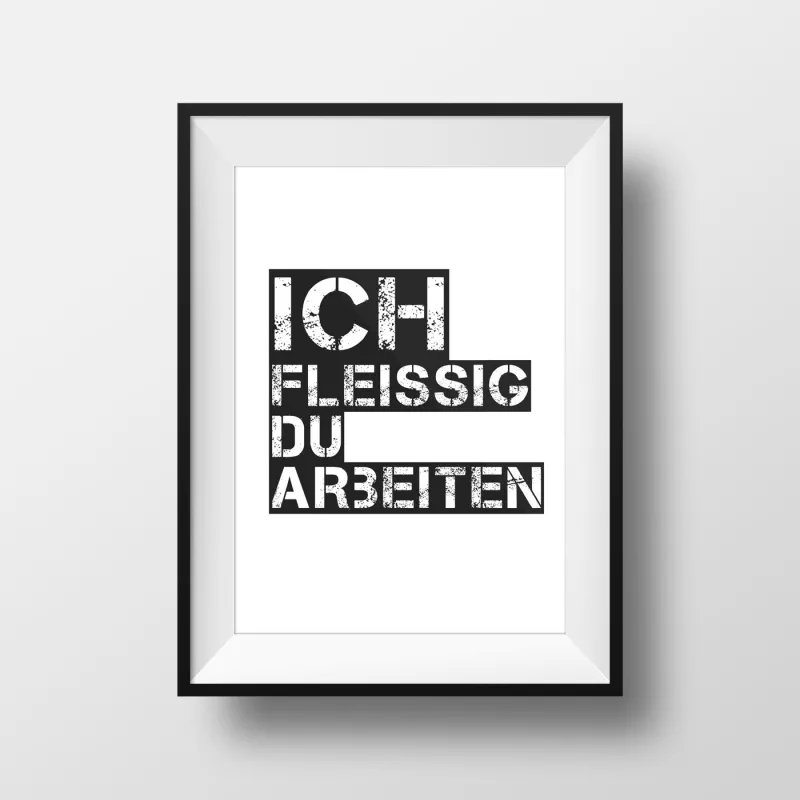 Kunstdruck ich fleissig du arbeiten